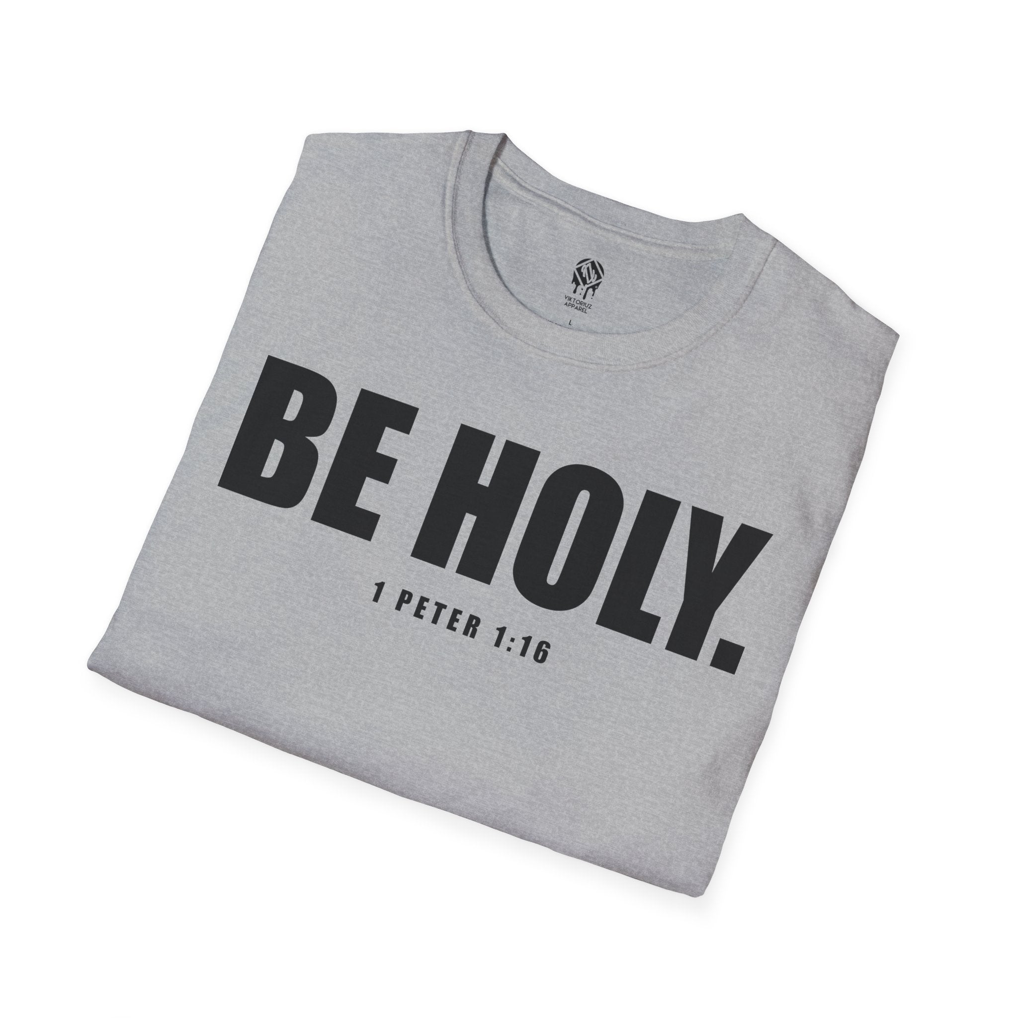 Be Holy Unisex T‑Shirt