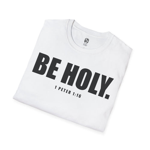 Be Holy Unisex T‑Shirt