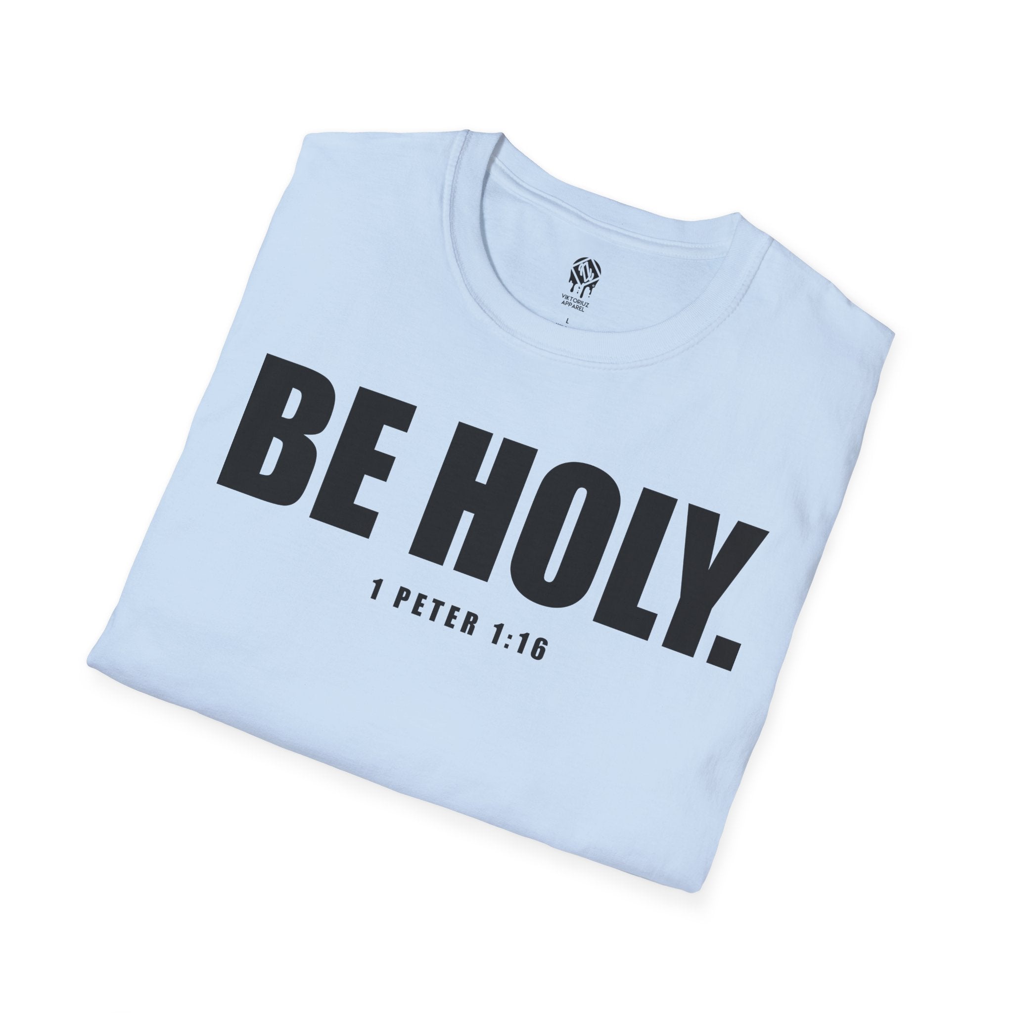 Be Holy Unisex T‑Shirt