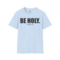 Be Holy Unisex T‑Shirt